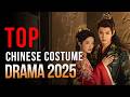 Top 10 Chinese Costume Drama 2025 Wuxia Fantasy Historical Dramas