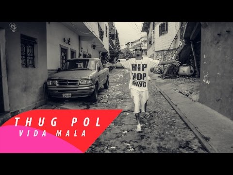 THUG POL // VIDA MALA // (Sigo Siendo El Mismo) // Video Oficial