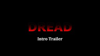 Dread Introduction Trailer
