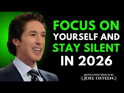 Focus On Yourself And Stay Silent In 2026 | Joel Osteen
