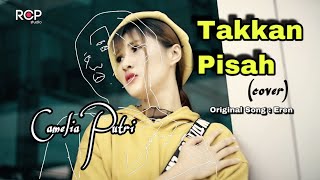 Download lagu Takkan Pisah - Camelia Putri (Cover) Eren mp3