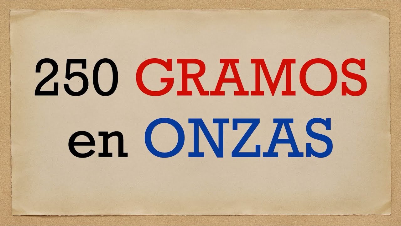 Cuánto es 250 GRAMOS en ONZAS - 250 g en onzas