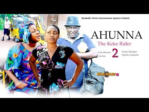 Ahunna The Keke Rider 2 - (2014) Nigeria Nollywood Movie