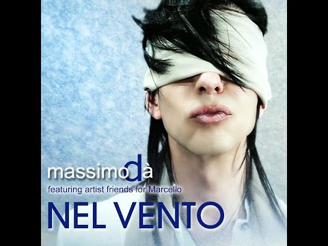MASSIMO DA'  feat artist friends for Marcello - NEL VENTO (official videoclip) 2014