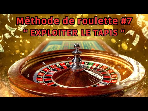 Méthode de roulette #7 - Exploiter Le Tapis