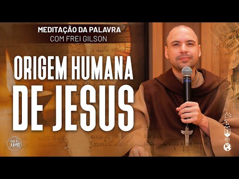 Origem humana de Jesus | (Mt 1, 1-17) #607 - Meditação da Palavra