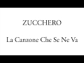 ZUCCHERO La Canzone che se ne Va Lyric ZUCCHERO La Canzone che se ne Va Lyric