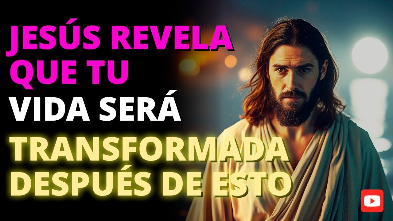 🔥 JESÚS REVELA QUE TU VIDA SERÁ TRANSFORMADA DESPUÉS DE ESTO | NO IGNORE ESTE MENSAJE 📖✨