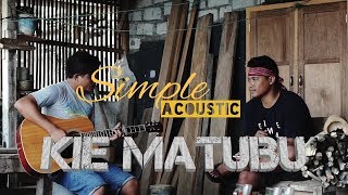 Download lagu Simple Acoustic - KIE MATUBU mp3