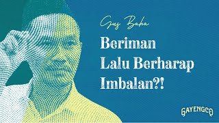 Gus Baha: Ingin Khidmah atau Ingin Mendapat?