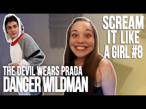 Scream It Like a Girl #8: The Devil Wears Prada - Danger Wildman