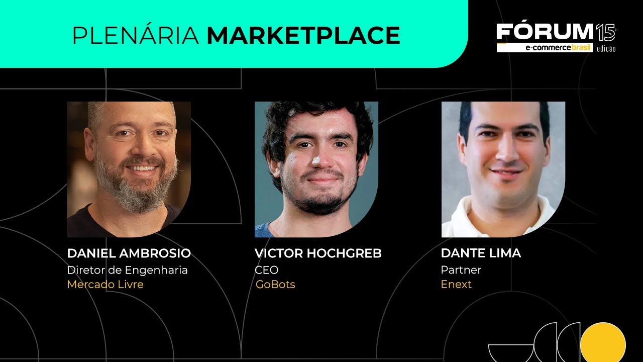 Fórum 15 -Plenária Marketplace- Painel com Daniel Ambrósio e Victor Hochgreb – Mediação: Dante Lima