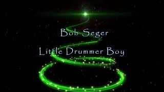Little Drummer Boy - Bob Seger (lyrics)
