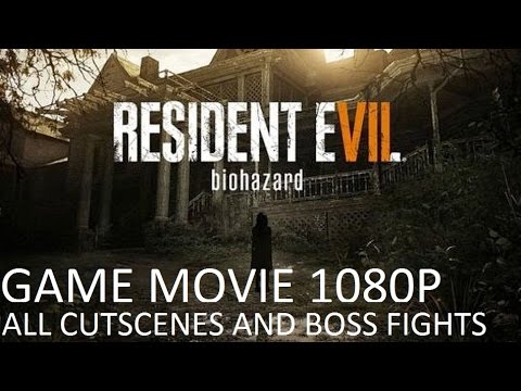 Resident Evil 7  - FULL GAME MOVIE (1080p60FPS) - ALL CUTSCENES AND BOSS FIGHTS