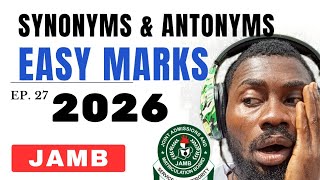 SYNONYMS & ANTONYMS MADE SIMPLE: JAMB 2026 (EPISODE 26)