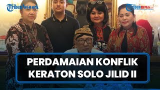 Keraton Surakarta Akhirnya Damai Pasca Pertemuan Kubu Gusti Moeng dan Sinuhun, Diwarnai Tangis Haru