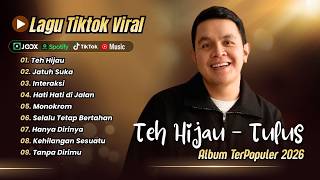 Download lagu Tulus -TEH HIJAU - JATUH SUKA - INTERAKSI - HATI HATI DI JALAN - MONOKROM || LAGU POP POPULER mp3