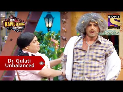 Dr. Gulati Unbalanced - The Kapil Sharma Show
