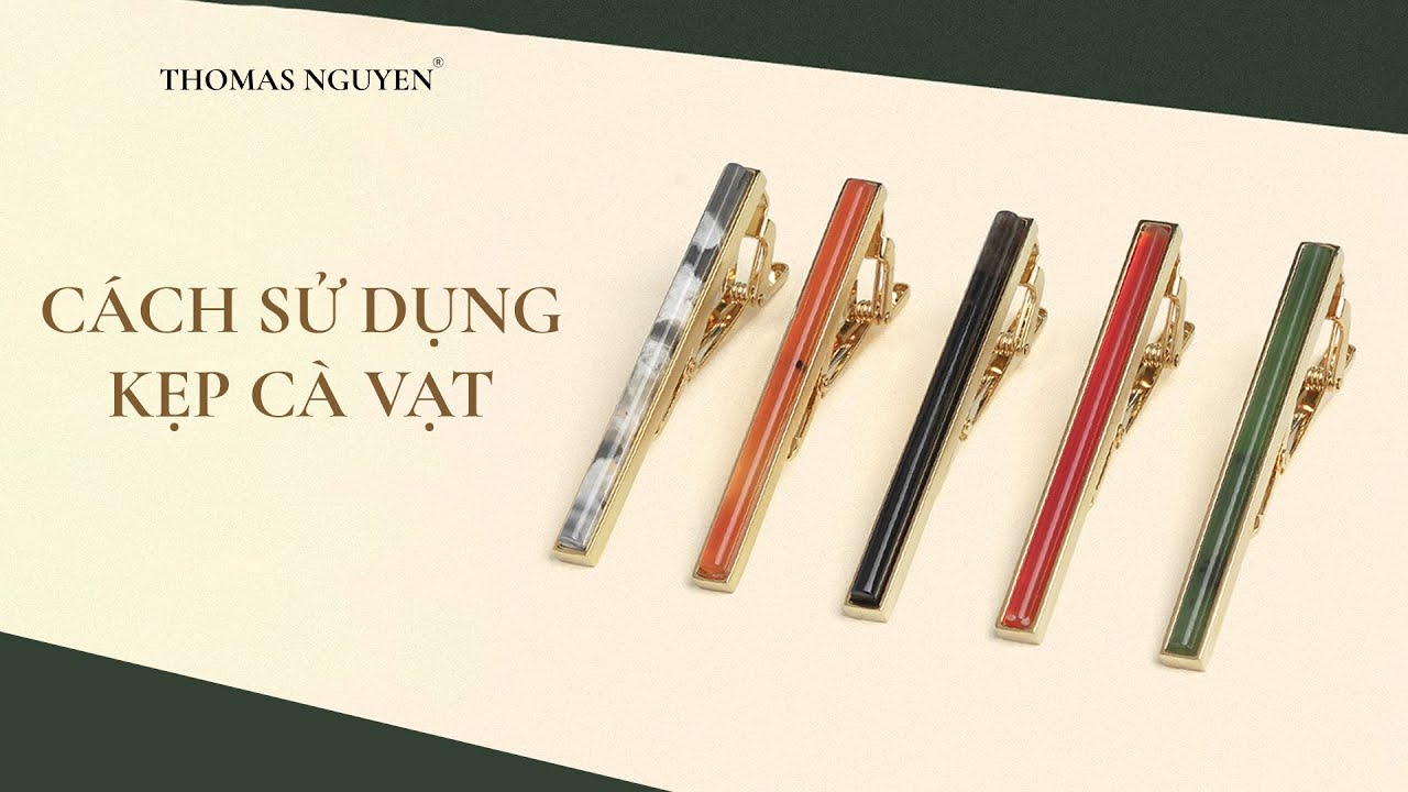 CÁCH SỬ DỤNG KẸP CÀ VẠT - THOMAS NGUYEN Accessories