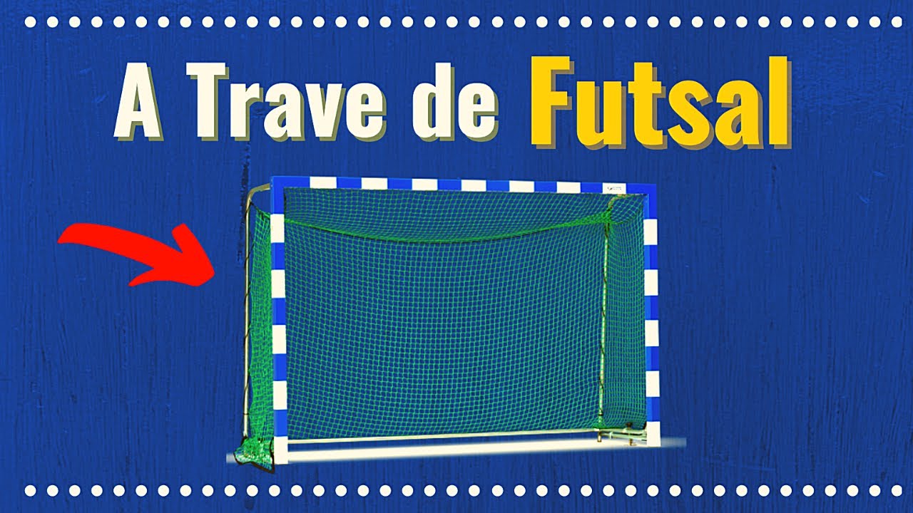 Qual Tamanho da Trave de Futsal