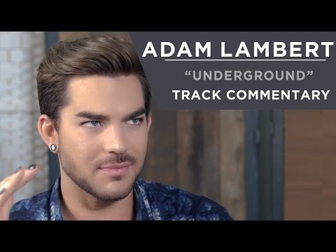 Adam Lambert - Underground [Track Commentary]