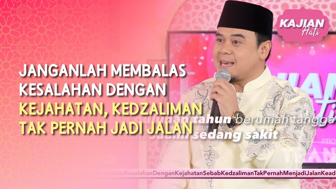 (FULL) Janganlah Membalas Kesalahan dengan Kejahatan - KAJIAN HATI (02/08/26)
