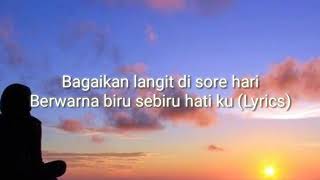 Download lagu Bagaikan Langit Di Sore Hari Berwarna Biru Sebiru Hatiku🎵(Lyrics)🔥 mp3