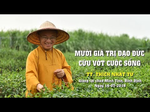 Mười giá trị đạo đức cứu vớt cuộc sống - TT. Thích Nhật Từ