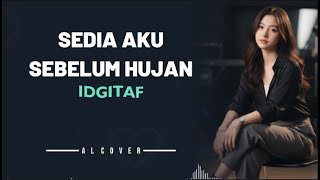 Download lagu SEDIA AKU SEBELUM HUJAN _ IDGITAF _ By AL COVER mp3