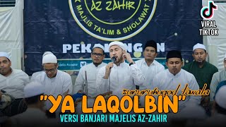Download lagu Ya Laqolbin Sururuhu Qodtawala || YA LAQOLBIN VERSI BANJARI MAJELIS AZZAHIR VIRAL TIKTOK. mp3