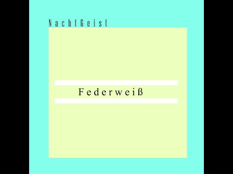 NachtGeist - Federweiß (Original mix)