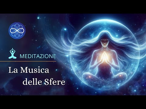 La Musica delle Sfere - meditazione guidata per connettersi con la propria Anima