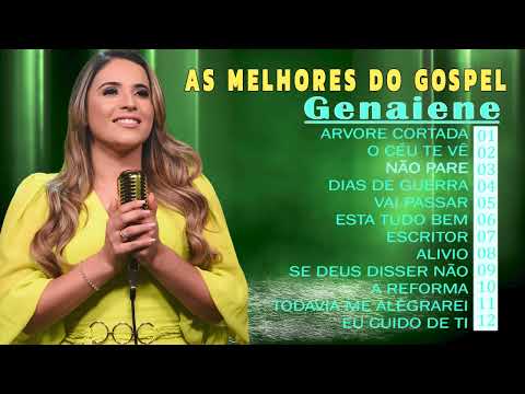 Genaiene | Seleção de musicas gospel mais tocadas e mais pedidas só as melhores - Arvore Cortada