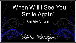 When Will I See You Smile by Bel Biv Devoe ~Lyrics~