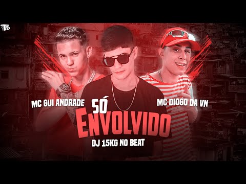 DJ 15KG NO BEAT Feat. MC GUI ANDRADE E MC DIOGO DA VN - SÓ ENVOLVIDO - REMIX BREGA FUNK