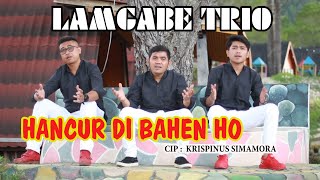 Download lagu LAMGABE TRIO - HANCUR DIBAHEN HO|  VIDEO | LAGU BATAK TERBARU 2024 mp3