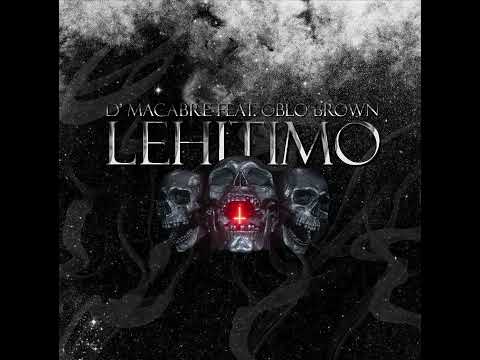 Lehitimo - D Macabre Brown featuring. Oblo Brown