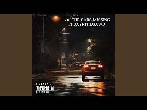 530 the cars missing (feat. JayRTheGawd)