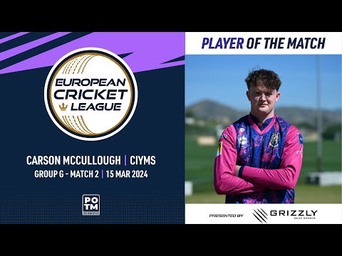 POTM:C.McCullough - CIY vs MFL|Group G, Match 2|European Cricket League 2024|15 March 2024|ECL24.086