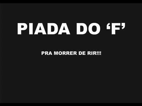 A piada do f