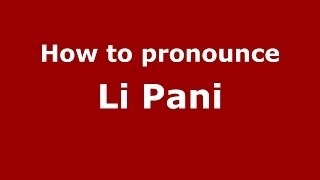 How to pronounce Li Pani