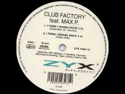 Club Factory Feat. Max P. – I Think I Wanna Rock (Extended 12'' Version)