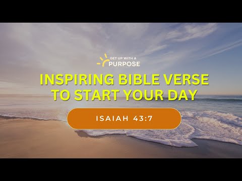 #GetUpwithAPurpose- Inspiring Bible Verse to Start Your Day: Isaiah 43:7 | Created For Glory 🙏🏻