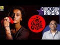 Game Over Tamil Movie Review By Baradwaj Rangan | Quick Gun Rangan
