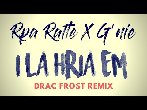 Rpa Ralte X G'nie -  I La Hria Em (Drac Frost Remix) [Official Audio]