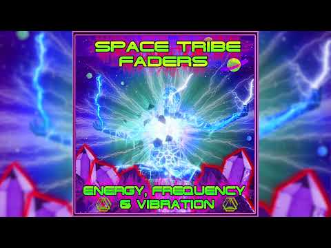 Space Tribe & Faders - Energy, Frequency & Vibration - Official
