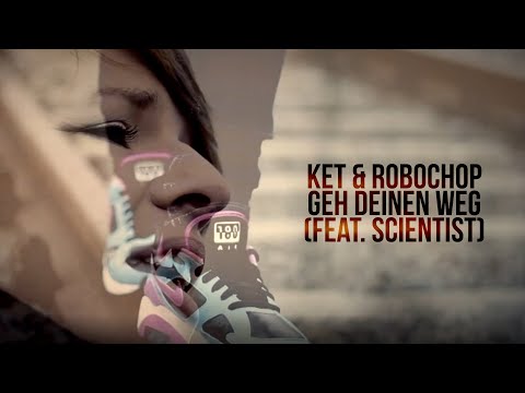 Ket & Robochop– Geh deinen Weg ft. Scientist (TLR 2.0)
