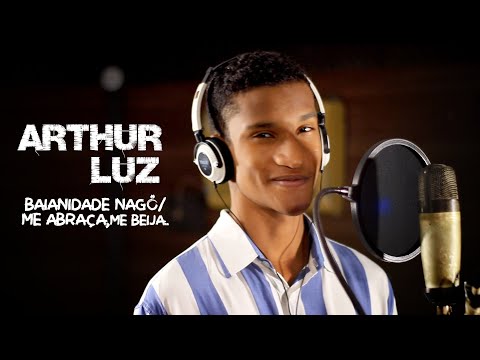 Arthur Luz - Baianidade nagô x Me abraça, me beija - Mashup.