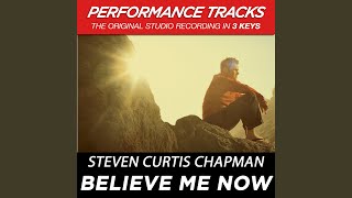 Believe Me Now (Performance Track In Key Of D With Background Vocals)