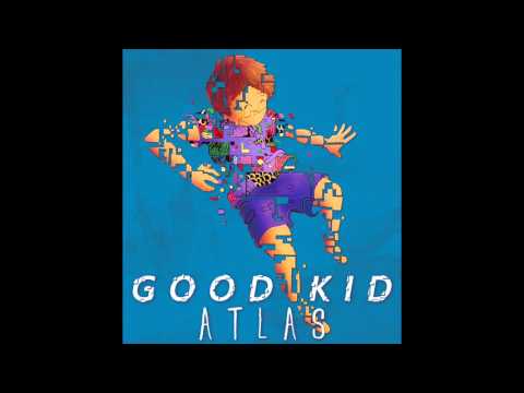 Good Kid - Atlas (Official Audio)